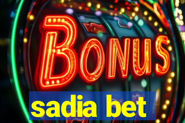 sadia bet